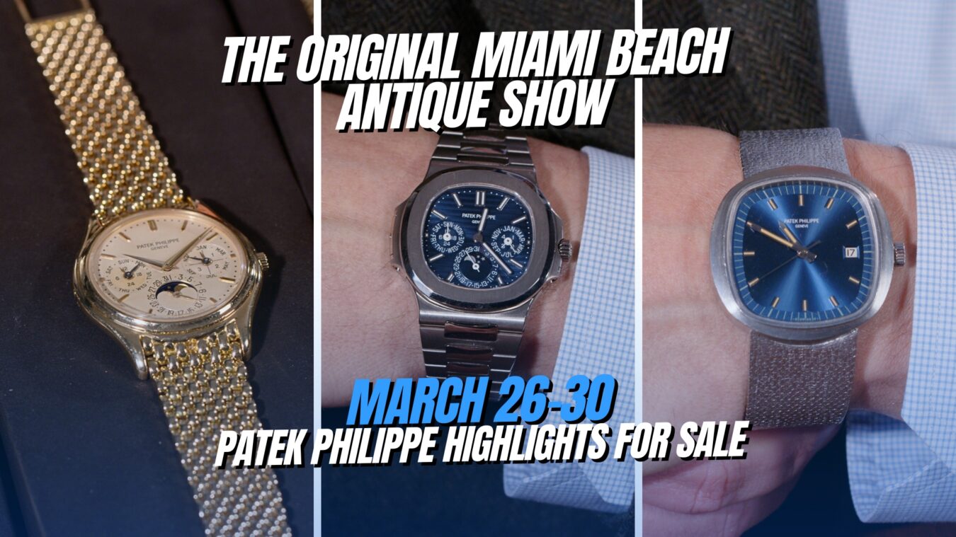 Preview of Patek Philippe highlights available at the Original Miami Beach Antique Show, March 26-30